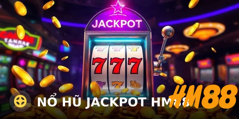 Nổ Hũ Jackpot HM88 – Đánh Giá Chi Tiết Từ Chuyên Gia
